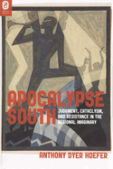 Apocalypse South: Judgment, Cataclysm, and Resistance in the Regional Imaginary