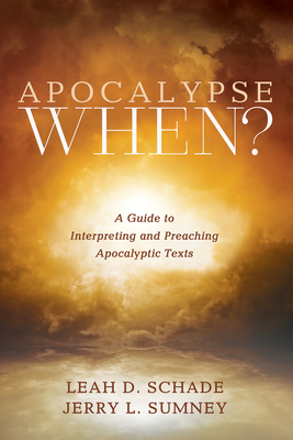 Apocalypse When? - Schade, Leah D, and Sumney, Jerry L