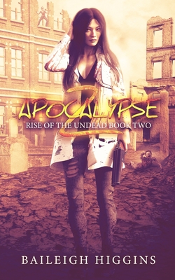 Apocalypse Z: Book 2 - Higgins, Baileigh