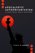 Apocalyptic Authoritarianism: Climate Crisis, Media, and Power