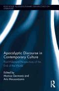 Apocalyptic Discourse in Contemporary Culture: Post-Millennial Perspectives on the End of the World