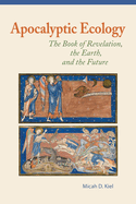 Apocalyptic Ecology: The Book of Revelation, the Earth, and the Future