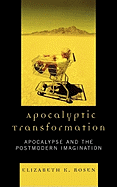 Apocalyptic Transformation: Apocalypse and the Postmodern Imagination