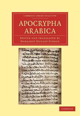 Apocrypha Arabica - Gibson, Margaret Dunlop (Edited and translated by)