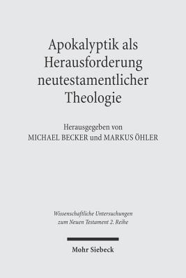 Apokalyptik ALS Herausforderung Neutestamentlicher Theologie - Becker, Michael (Editor), and Ohler, Markus (Editor)