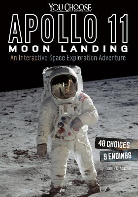 Apollo 11 Moon Landing: An Interactive Space Exploration Adventure - Adamson, Thomas K