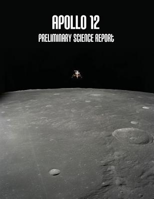 Apollo 12: Preliminary Science Report - Administration, National Aeronautics and