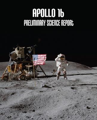 Apollo 16: Preliminary Science Report - Administration, National Aeronautics and