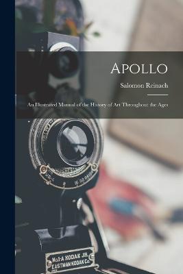 Apollo: An Illustrated Manual of the History of Art Throughout the Ages - Reinach, Salomon