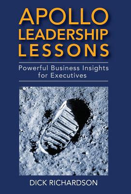 Apollo Leadership Lessons: Powerful Business Insights for Executives - Richardson, Dick