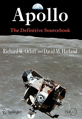 Apollo: The Definitive Sourcebook - Orloff, Richard W, and Harland, David M