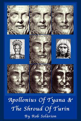 Apollonius of Tyana and The Shroud of Turin - Solarion, Rob