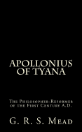 Apollonius of Tyana: The Philosopher-Reformer of the First Century A.D.