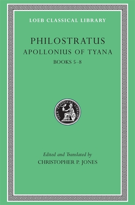 Apollonius of Tyana, Volume II: Books 5-8 - Philostratus, and Jones, Christopher P (Translated by)