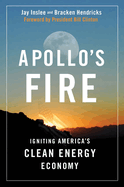 Apollo's Fire: Igniting America's Clean-Energy Economy