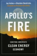 Apollo's Fire: Igniting America's Clean Energy Economy - Inslee, Jay, and Hendricks, Bracken