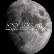 Apollo's Muse: The Moon in the Age of Photography