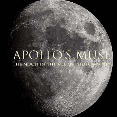 Apollo's Muse: The Moon in the Age of Photography - Fineman, Mia, and Saunders, Beth, and Hanks, Tom (Introduction by)