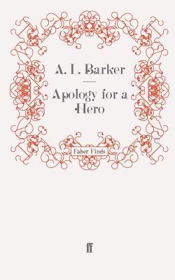 Apology for a Hero - Barker, A. L.