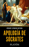 Apology (Spanish Edition): Apologa de Scrates