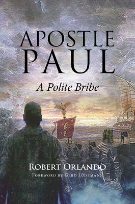 Apostle Paul: A Polite Bribe - Orlando, Robert