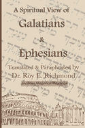 Apostle Paul's Letters to the Community of Believers at Galtia & Ephesus - Translated, Paraphrased, and Allegorically Explained: The Spiritual Code & Symbolism of the Living Word Series