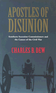 Apostles of Disunion: Southern Secession Commissioners and the Causes of the Civil War (Anniversary)