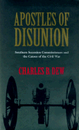 Apostles of Disunion: Southern Secession Commissioners and the Causes of the Civilsouthern Secession Commissioners and the Causes of the Civil War War