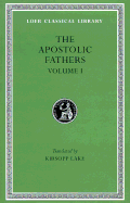 Apostolic Fathers Volume I: I Clement, II Clement, Ignatius. Polycarp. Didache. Barnabas, - Clement, and Apostolic Fathers, and Lake, Kirsopp (Translated by)
