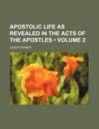 Apostolic Life as Revealed in the Acts of the Apostles (Volume 2)