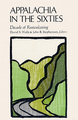 Appalachia in the Sixties: Decade of Reawakening - Walls, David S (Editor), and Stephenson, John B (Editor)