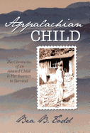 Appalachian Child: The Chronicles of an Abused Child and Her Journey to Survival