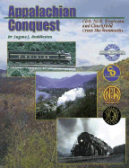 Appalachian Conquest: C&O, N&W, Virginian and Clinchfield Cross the Mountains