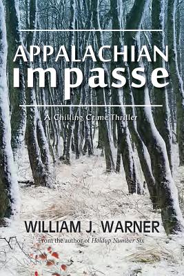 Appalachian Impasse: A Chilling Crime Thriller - Warner, William