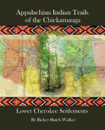 Appalachian Indian Trails of the Chickamauga: Lower Cherokee Settlements