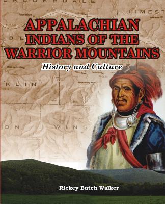 Appalachian Indians of Warrior Mountains - 'Walker, Rickey Butch