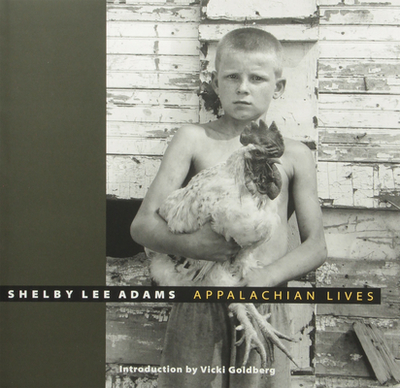 Appalachian Lives - Adams, Shelby Lee, and Goldberg, Vicki (Introduction by)