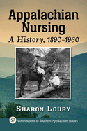Appalachian Nursing: A History, 1890-1960