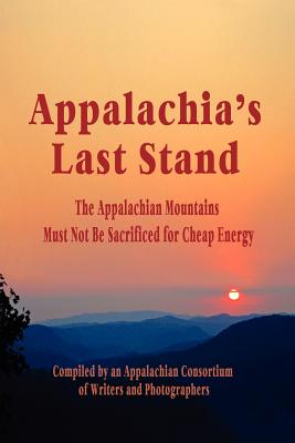 Appalachia's Last Stand - O'Haynes, Delilah F (Editor), and Pendarvis, Edwina (Editor), and Stockman, Vivian (Editor)