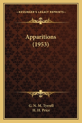 Apparitions (1953) - Tyrrell, G N M, and Price, H H (Foreword by)