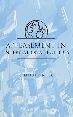 Appeasement in Int'l Politics - Rock, Stephen R