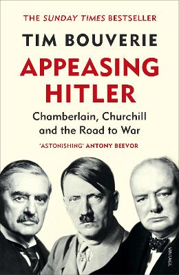 Appeasing Hitler: Chamberlain, Churchill and the Road to War - Bouverie, Tim