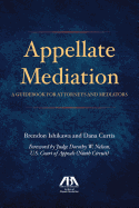 Appellate Mediation: A Guidebook for Attorneys and Mediators