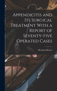 Appendicitis and Its Surgical Treatment With a Report of Seventy-Five Operated Cases