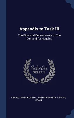 Appendix to Task III: The Financial Determinants of The Demand for Housing - Kearl, James Russell, and Rosen, Kenneth T, and Swan, Craig