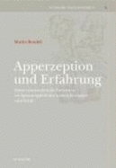 Apperzeption Und Erfahrung: Kants Transzendentale Deduktion Im Spannungsfeld Der Fruhen Rezeption Und Kritik - Bondeli, Martin
