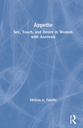 Appetite: Sex, Touch, and Desire in Women with Anorexia