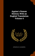 Appian's Roman History; With an English Translation Volume 4