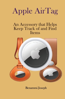 Apple AirTag: An Accessory that Helps Keep Track of and Find Items - Joseph, Benammi