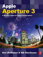Apple Aperture 3: A Workflow Guide for Digital Photographers